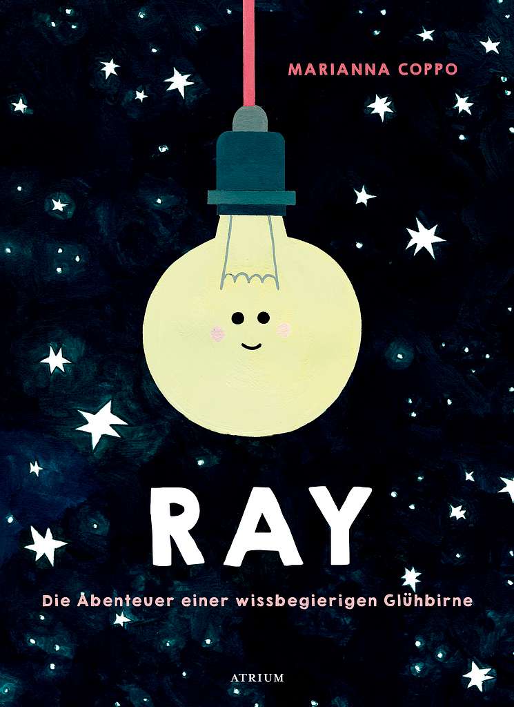 Ray. Die Abenteuer einer wissbegierigen Glühbirne von Marianna Coppo