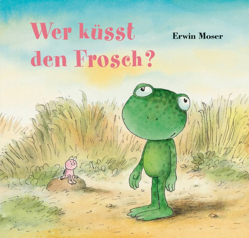 Wer küsst den Frosch? von Erwin Moser Wer küsst den Frosch? von Erwin Moser