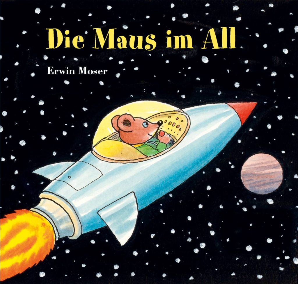 Die Maus im All von Erwin Moser Die Maus im All von Erwin Moser