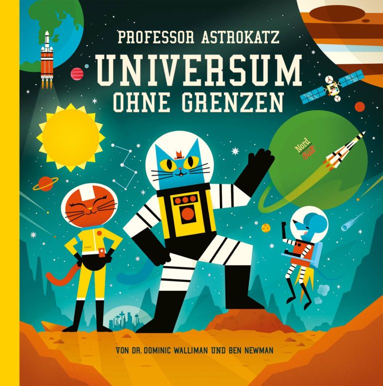 Professor Astrokatz Universum ohne Grenzen von Dominic Walliman, Ben Newman Professor Astrokatz Universum ohne Grenzen von Dominic Walliman, Ben Newman
