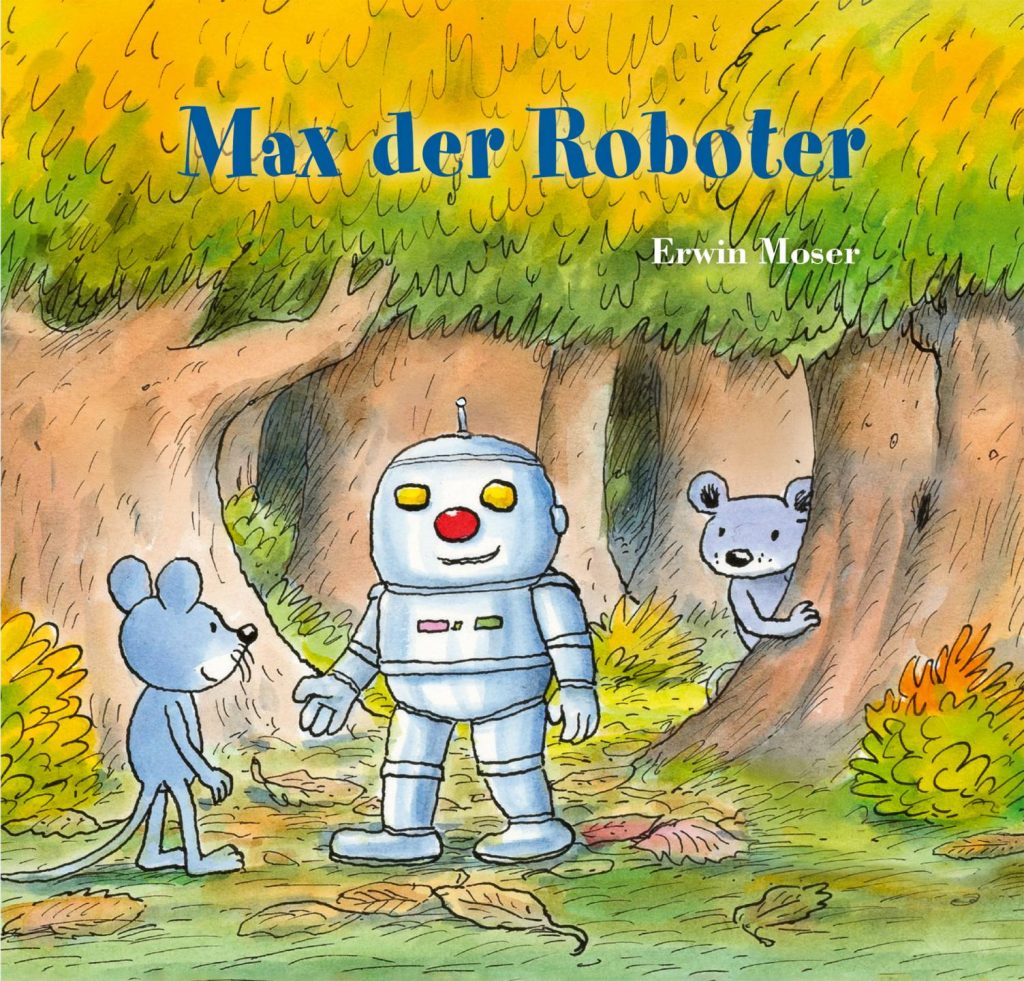 Max der Roboter von Erwin Moser Max der Roboter von Erwin Moser