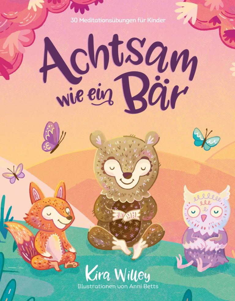 Achtsam wie ein Bär von Kira Willey Achtsam wie ein Bär von Kira Willey
