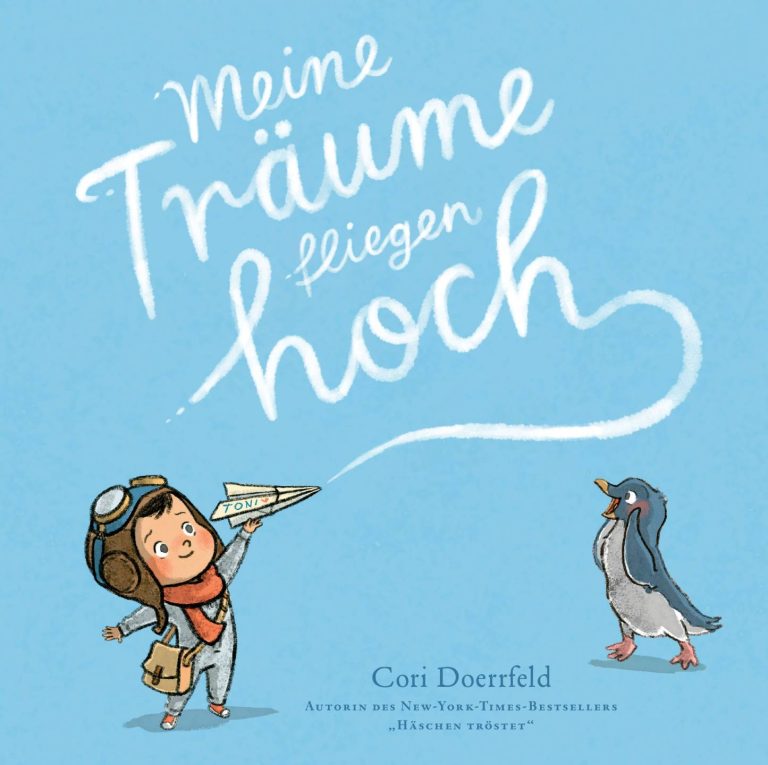 Meine Träume fliegen hoch von Cori Doerrfeld Meine Träume fliegen hoch von Cori Doerrfeld