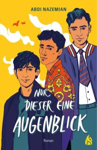 Nur dieser eine Augenblick von Abdi Nazemian