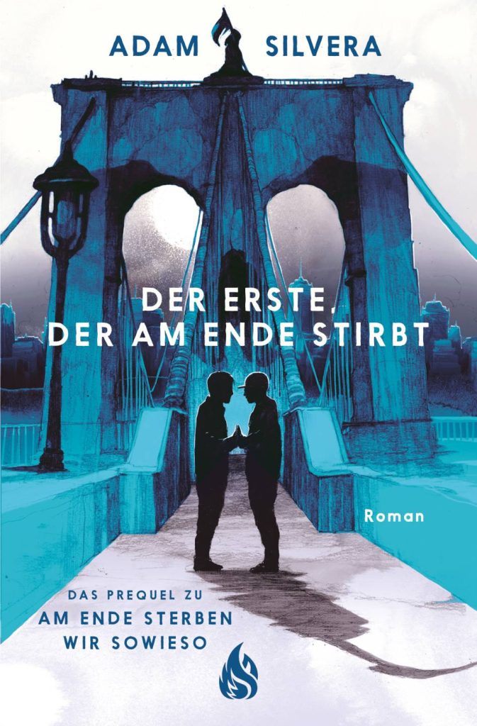Der Erste, der am Ende stirbt von Adam Silvera Der Erste, der am Ende stirbt von Adam Silvera