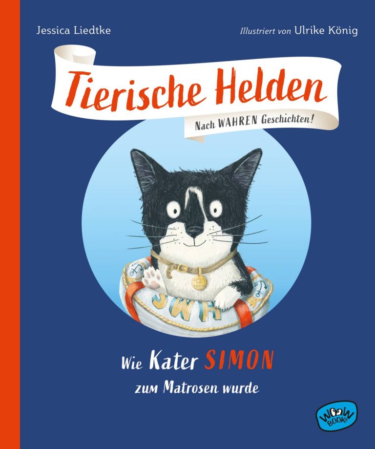 Tierische Helden: Wie Kater Simon zum Matrosen wurde von Jessica Liedtke Tierische Helden: Wie Kater Simon zum Matrosen wurde von Jessica Liedtke
