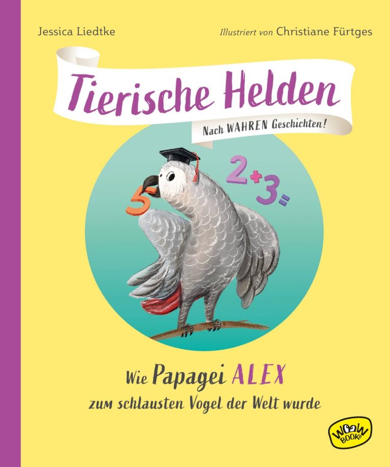 Tierische Helden: Wie Papagei Alex zum schlausten Vogel der Welt wurde von Jessica Liedtke Tierische Helden: Wie Papagei Alex zum schlausten Vogel der Welt wurde von Jessica Liedtke