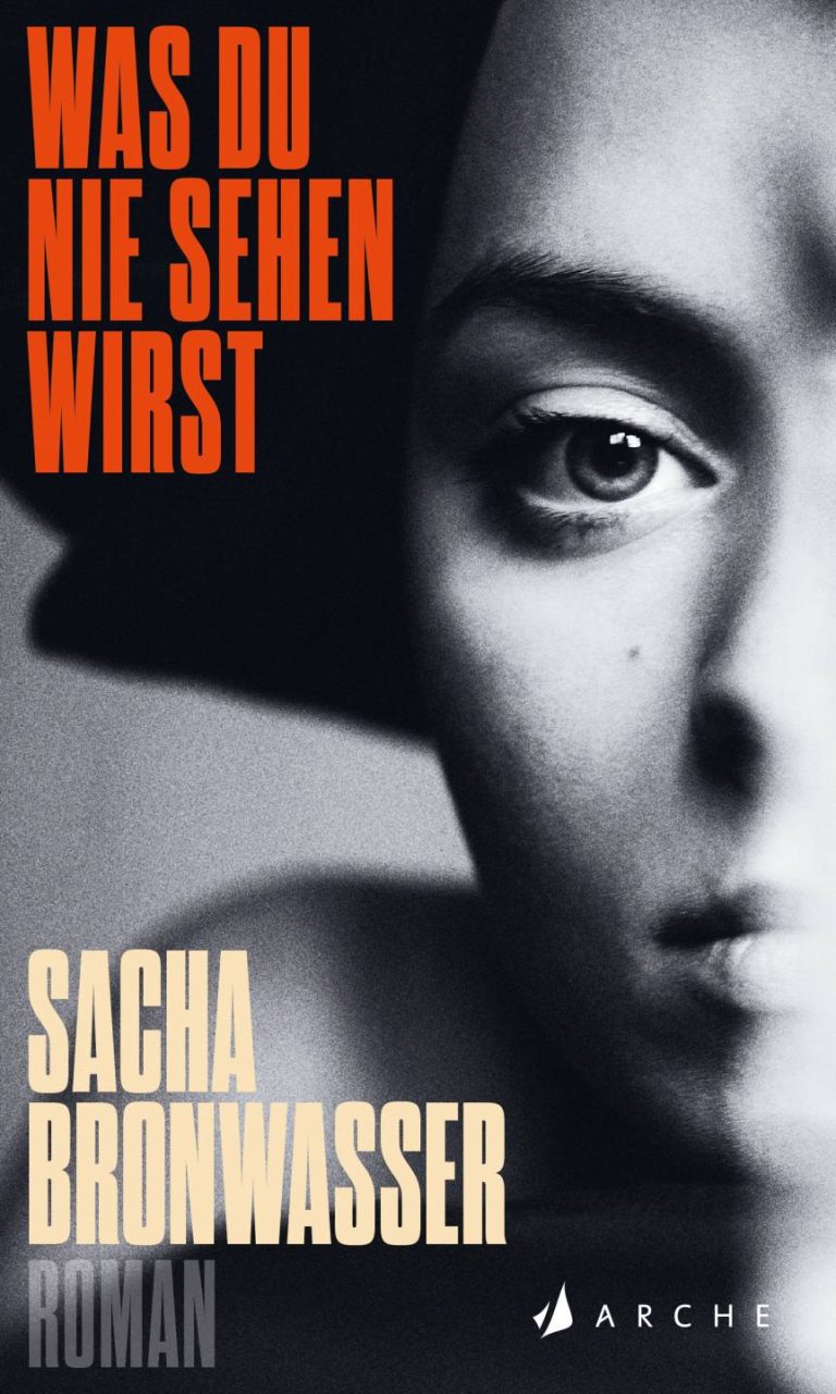 Was du nie sehen wirst von Sacha Bronwasser