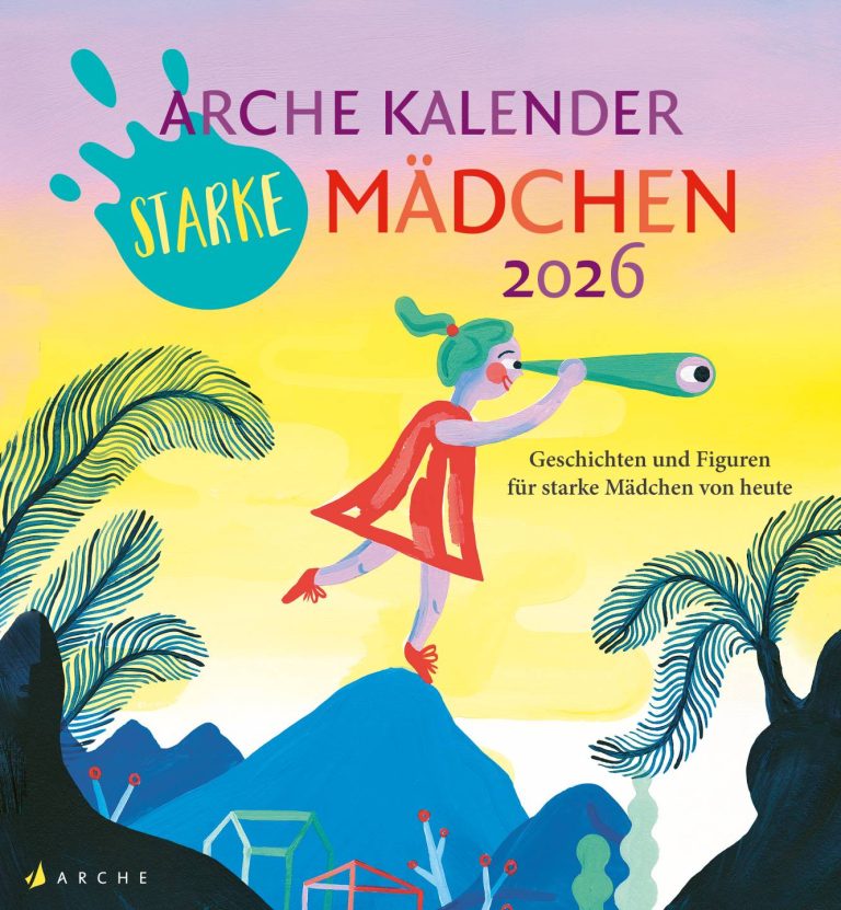 Arche Kalender Starke Mädchen 2026 von Alexandra Rak (Herausgeberin)