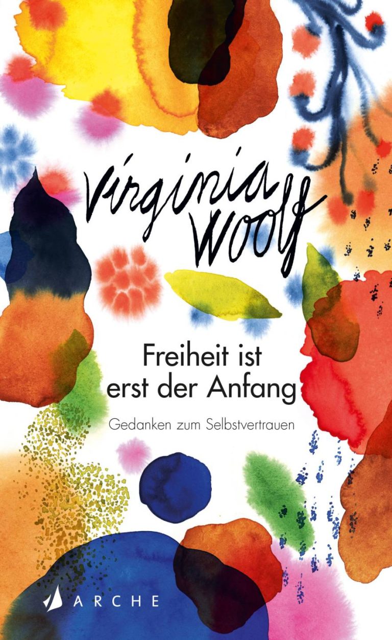 Freiheit ist erst der Anfang von Virginia Woolf Freiheit ist erst der Anfang von Virginia Woolf