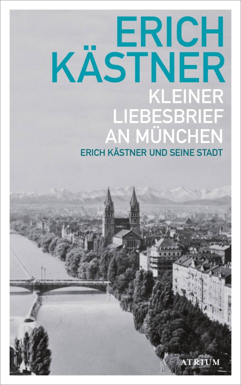 Kleiner Liebesbrief an München von Erich Kästner Kleiner Liebesbrief an München von Erich Kästner