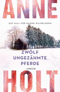 Zwölf ungezähmte Pferde von Anne Holt