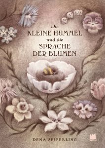 Die kleine Hummel und die Sprache der Blumen von Dena Seiferling