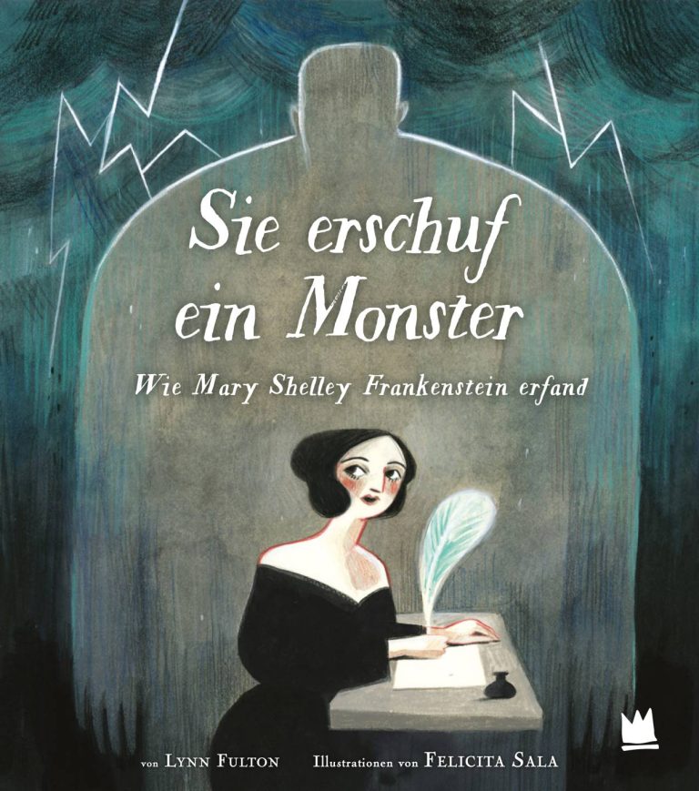 Sie schuf ein Monster – Wie Mary Shelley Frankenstein erfand von Lynn Fulton Sie schuf ein Monster – Wie Mary Shelley Frankenstein erfand von Lynn Fulton