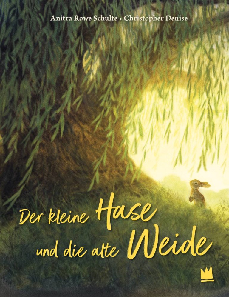 Der kleine Hase und die alte Weide von Anitra Rowe Schulte Der kleine Hase und die alte Weide von Anitra Rowe Schulte