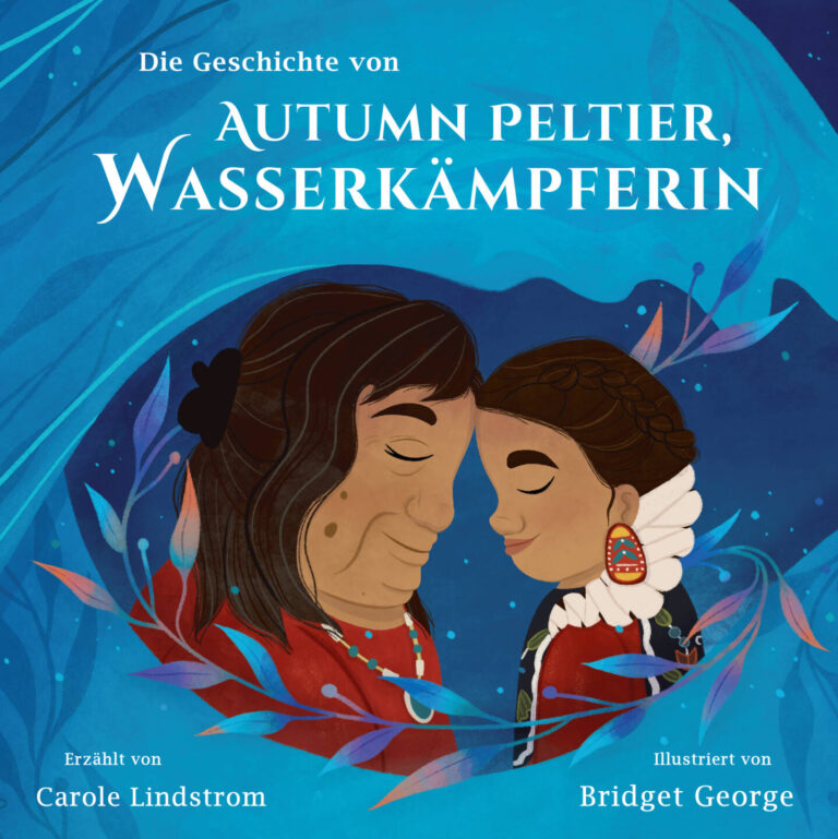 Autumn Peltier, Wasserkämpferin von Carole Lindstrom Autumn Peltier, Wasserkämpferin von Carole Lindstrom