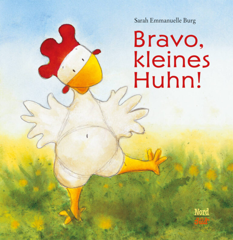 Bravo, kleines Huhn! von Sarah Emmanuelle Burg