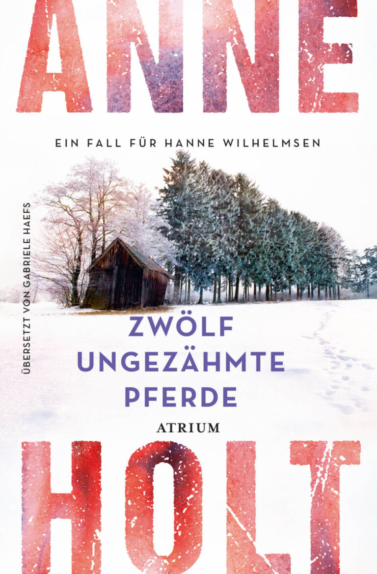 Zwölf ungezähmte Pferde von Anne Holt