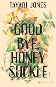 Goodbye, Honeysuckle von Tayari Jones