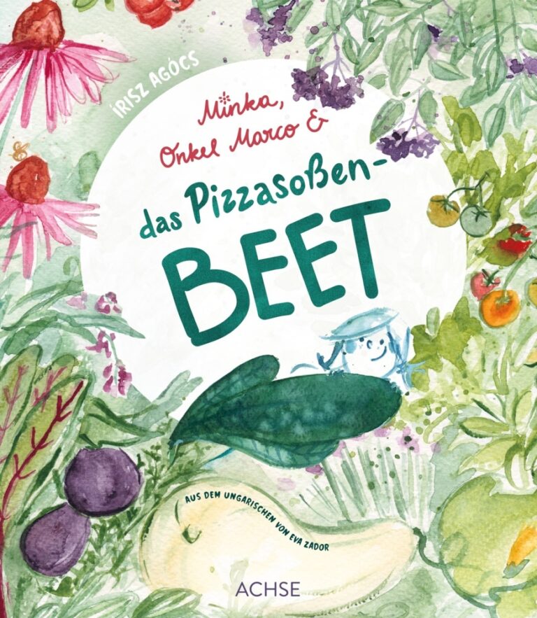 Minka, Onkel Marco & das Pizzasoßenbeet von Írisz Agócs