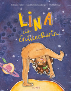 Lina die Entdeckerin von Katharina Hotter, Lisa Charlotte Sonnberger, Flo Staffelmayr